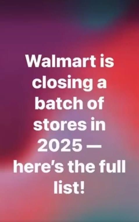 Walmart is closing a batch of stores in 2025 — here’s the full list